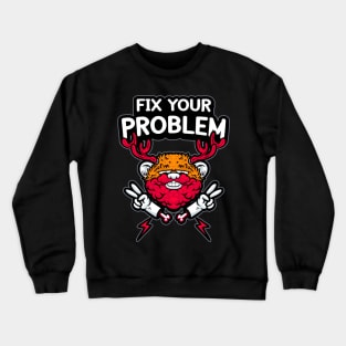 fix your problem Crewneck Sweatshirt